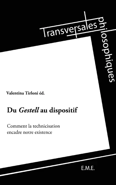 Du Gestell au dispositif : comment la technicisation encadre notre existence