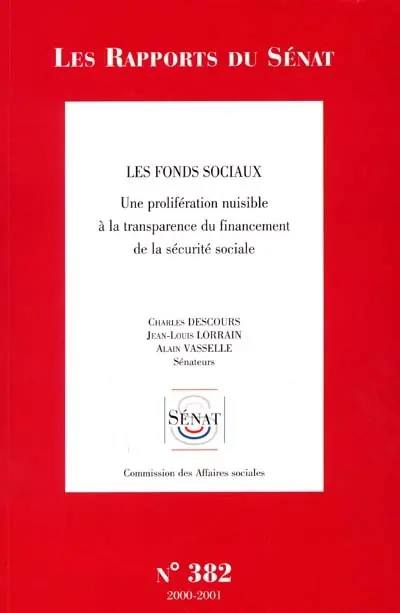 Les fonds sociaux : une prolifération nuisible à la transparence du financement de la sécurité sociale : rapport d'information