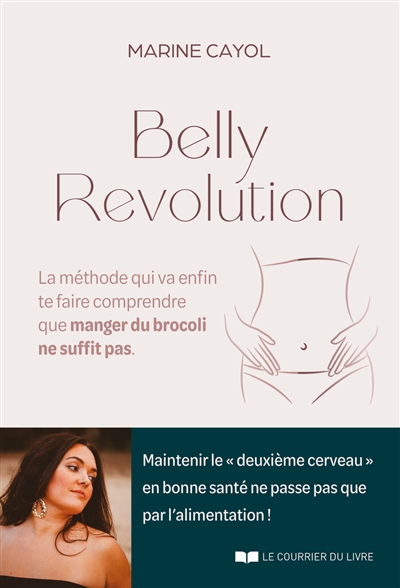 Belly revolution : la méthode qui va enfin te faire comprendre que manger du brocoli ne suffit pas
