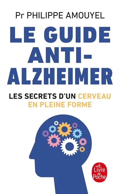 Le guide anti-Alzheimer : les secrets d'un cerveau en pleine forme
