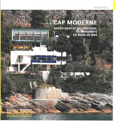 Cap Moderne : Eileen Gray et Le Corbusier à Cap-Martin, la modernité en bord de mer