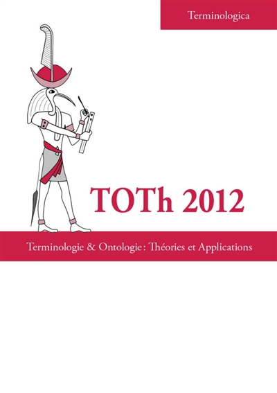 Terminologie & ontologie : théories et applications : actes de la conférence TOTh 2012, Chambéry, 7 & 8 juin 2012