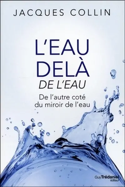L'eau-delà de l'eau : de l'autre côté du miroir de l'eau