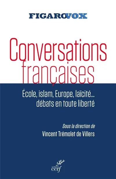 Conversations françaises : école, islam, Europe, laïcité... débats en toute liberté