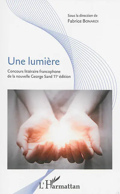 Une lumière : concours littéraire francophone de la nouvelle George Sand : 11e édition