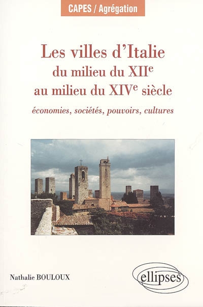 Les villes d'Italie du milieu du XIIe au milieu du XIVe siècle : économies, sociétés, pouvoirs, cultures