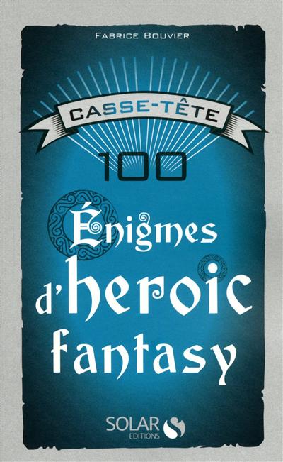 100 énigmes d'heroic fantasy