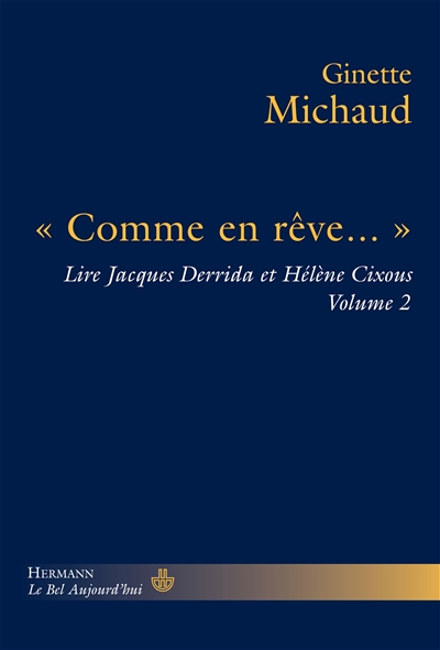 Lire Jacques Derrida et Hélène Cixous. Vol. 2. Comme en rêve...