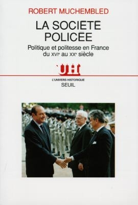 La société policée : politique et politesse en France du XVIe au XXe siècle