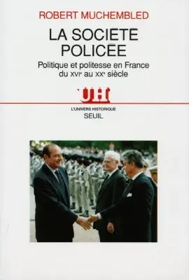 La société policée : politique et politesse en France du XVIe au XXe siècle