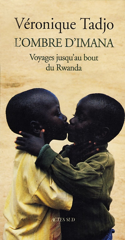 L'ombre d'Imana : voyages jusqu'au bout du Rwanda