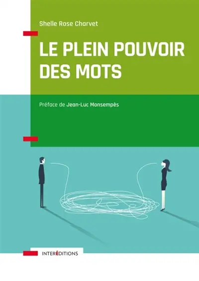 Le plein pouvoir des mots : comment déclencher et maintenir la motivation des autres... et de soi-même grâce au Profil LAB