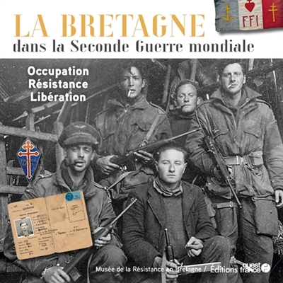 La Bretagne dans la Seconde Guerre mondiale : Occupation, Résistance, Libération