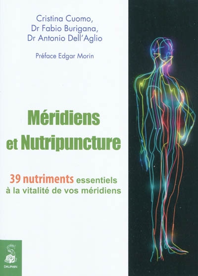 Méridiens et nutripuncture : 39 nutriments essentiels à la vitalité de vos méridiens