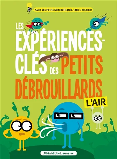 Les expériences-clés des petits débrouillards. L'air