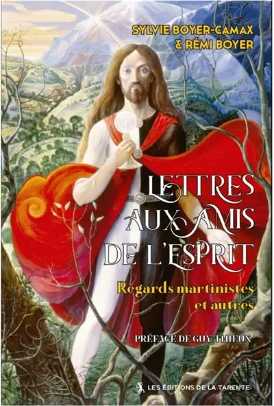 Lettres aux amis de l'esprit : regards martinistes et autres