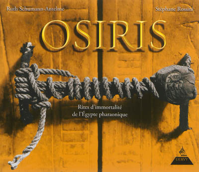 Osiris, rites d'immortalité de l'Egypte pharaonique