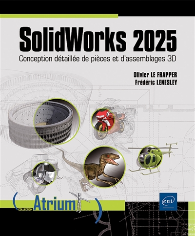SolidWorks 2025 : conception détaillée de pièces et d'assemblages 3D