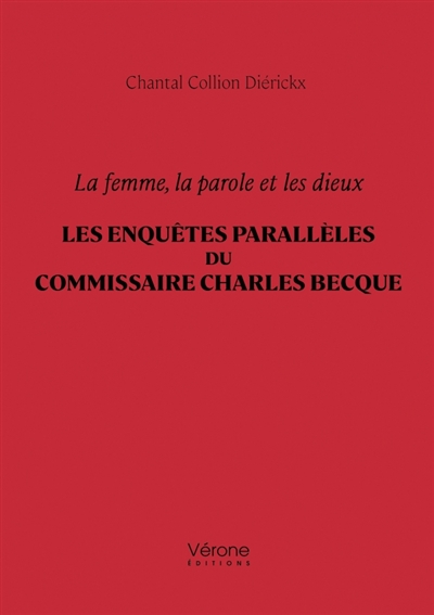La femme, la parole et les dieux : Les enquêtes parallèles du commissaire Charles Becque