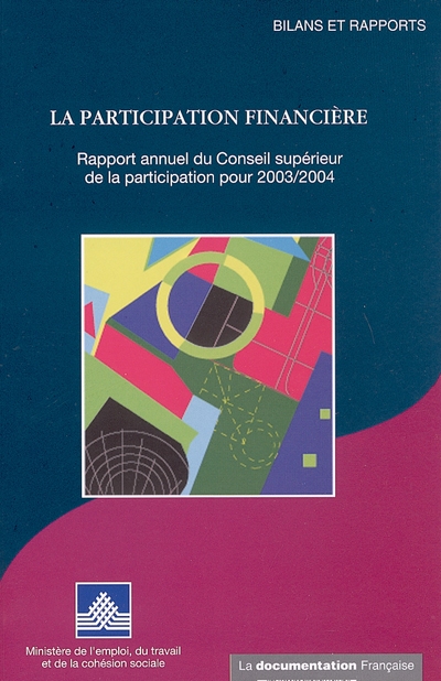 La participation financière : rapport annuel du Conseil supérieur de la participation pour 2003-2004