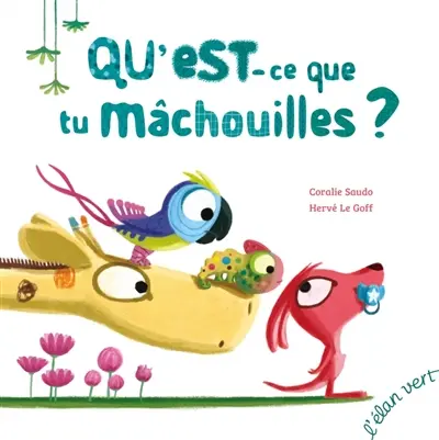 Qu'est-ce que tu mâchouilles ?