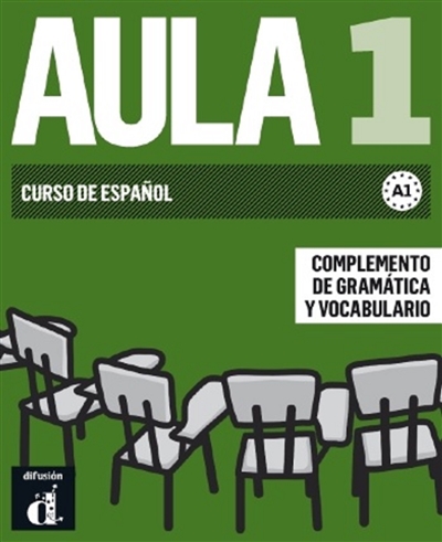 Aula 1 : curso de espanol, complemento de gramatica y vocabulario, A1 : mas de 100 ejercicios, resumen gramatical, glosario