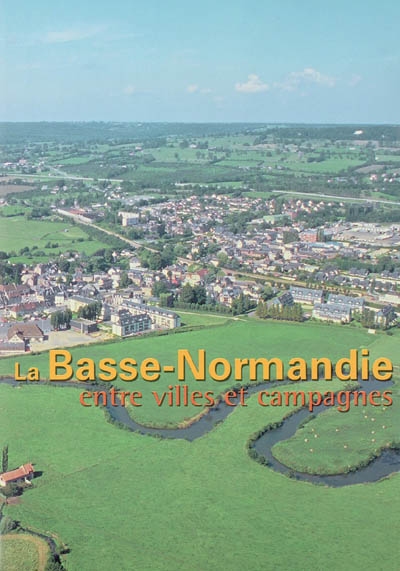 La Basse-Normandie : entre villes et campagnes