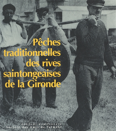 Pêches traditionnelles des rives saintongeaises de la Gironde (1850-1950)