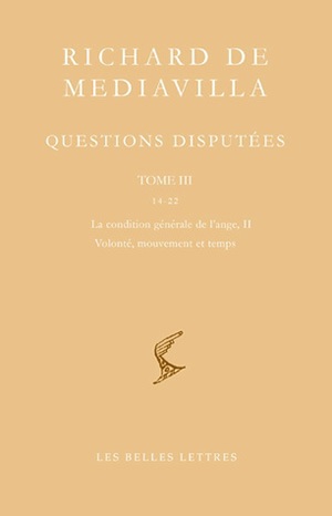 Questions disputées. Vol. 3. Questions 14-22 : la condition générale de l'ange II, volonté, mouvement et temps