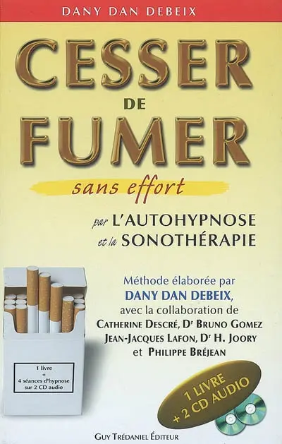 Cesser de fumer sans effort : par l'auto-hypnose et la sonothérapie