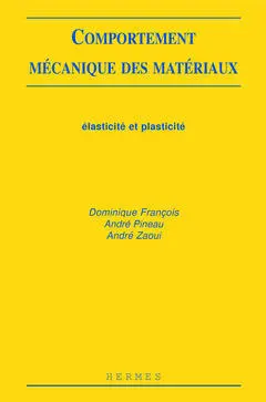 Comportement mécanique des matériaux. Vol. 1. Elasticité et plasticité