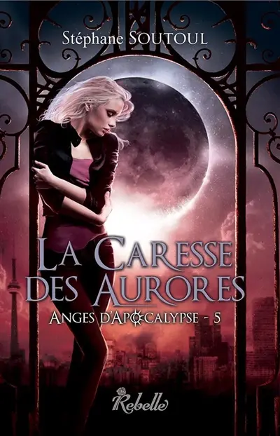 Anges d'Apocalypse. Vol. 5. La caresse des aurores