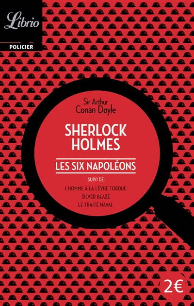 Sherlock Holmes. Les six Napoléons. L'homme à la lèvre tordue. Silver Blaze