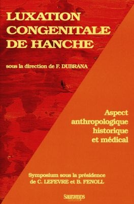 Luxation congénitale de hanche : aspect anthropologique, historique et médical