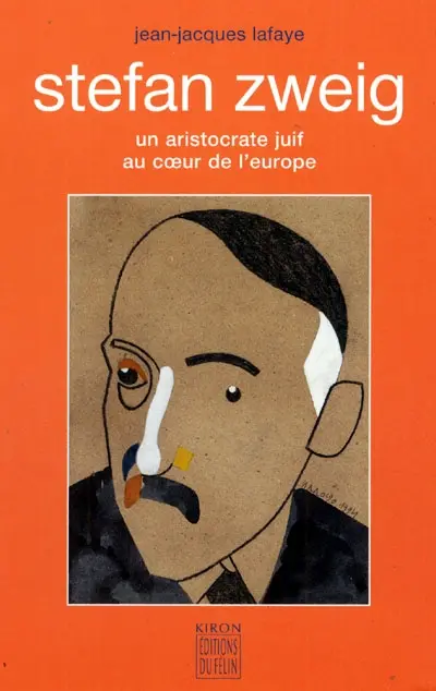 Stefan Zweig : un aristocrate juif au coeur de l'Europe