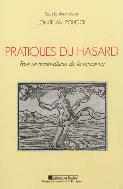 Pratiques du hasard : pour un matérialisme de la rencontre