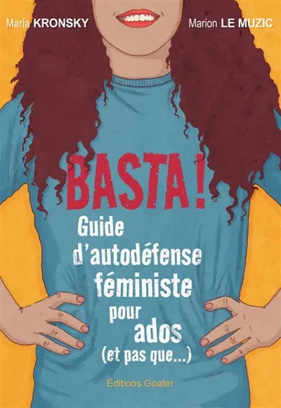 Basta ! : guide d'autodéfense féministe pour ados (et pas que...)