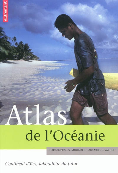 Atlas de l'Océanie : continent d'îles, laboratoire du futur