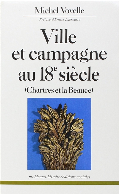 Ville et campagne au 18e siècle : Chartres et la Beauce