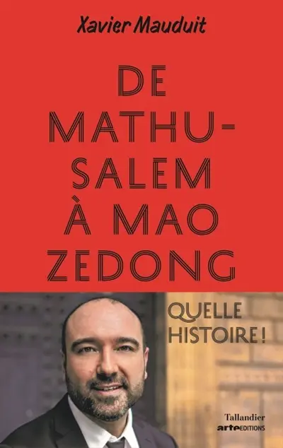 De Mathusalem à Mao Zedong, quelle histoire !