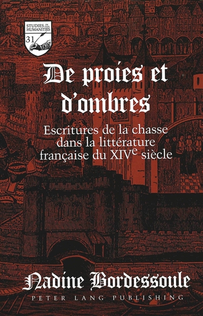 De proies et d'ombres : escritures de la chasse dans la littérature française du XIVe siècle
