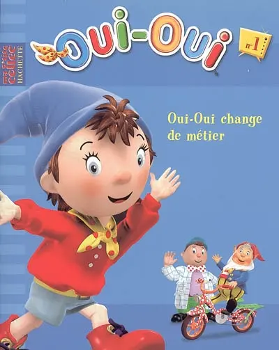Oui-Oui. Vol. 1. Oui-Oui change de métier