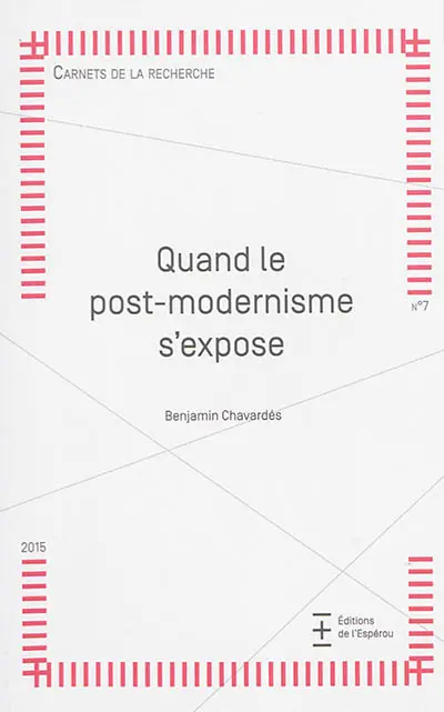 Carnets de la recherche, n° 7. Quand le post-modernisme s'expose