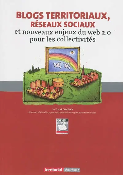 Blogs territoriaux, réseaux sociaux : et nouveaux enjeux du Web 2.0 pour les collectivités