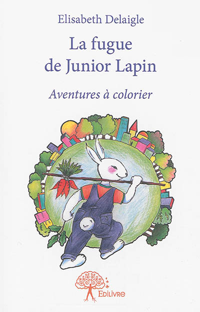 La fugue de Junior Lapin : aventures à colorier