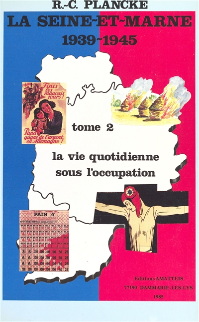La Seine-et-Marne : 1939-1945. Vol. 2. La Vie quotidienne sous l'Occupation