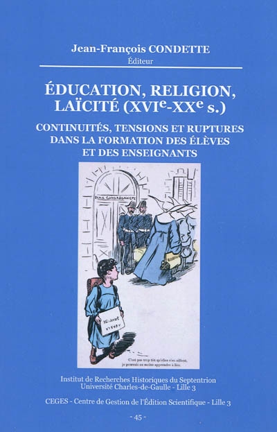 Education, religion, laïcité (XVIe-XXe siècle) : continuités, tensions et ruptures dans la formation des élèves et des enseignants