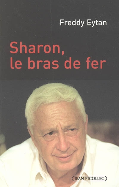 Ariel Sharon, le bras de fer