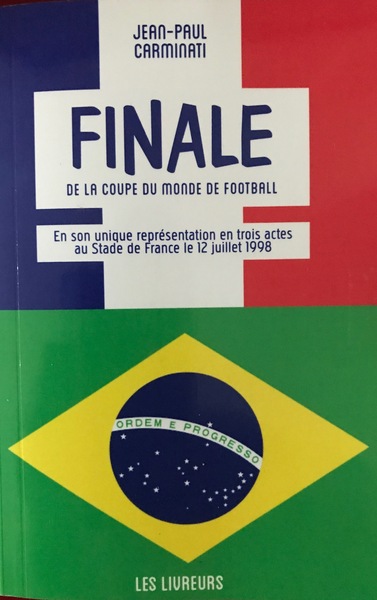 Finale de la Coupe du monde de football : en son unique représentation en trois actes au Stade de France le 12 juillet 1998