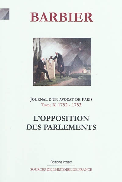 Journal d'un avocat de Paris. Vol. 10. L'opposition des parlements : 1752-1753